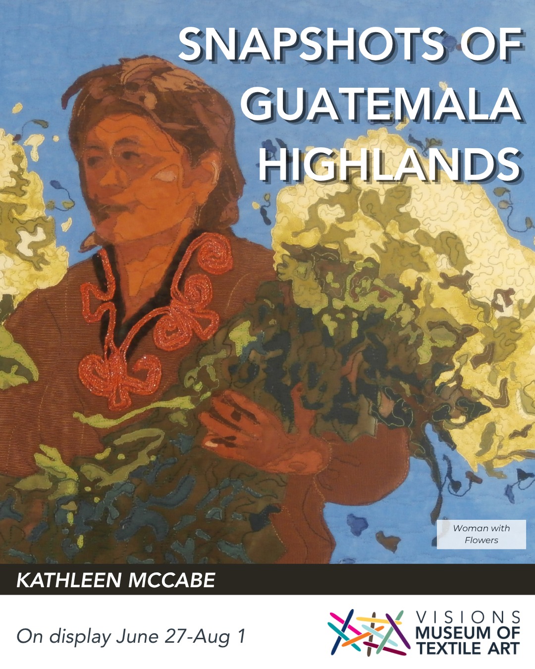 Kathleen McCabe’s travels to Guatemala left a lasting impression on her strong enough to inspire this exhibition. Chichicastenango, the setting for “Woman with Flowers” and other works in “Snapshots of Guatemala Highlands”, is home to a large artisan market that features textiles, ceramics, and other crafts. The colors and textures of the Guatemalan highlands, largely influenced by the Maya, inspired Kathleen to pay homage to her travels through her exquisite fine art quilts.
Snapshots of Guatemala Highlands by @kathleenmcabe437 is on display @visionsmuseum in @artsdistrictlibertystation until August 1st. Don't miss her free lecture on August 15 from 11-12pm. Register at vmota.org!
In this exhibit, McCabe’s fine art quilts depict memories of her experiences visiting Guatemala Highlands, highlighting the perspective of a visitor from one culture visiting another culture. The rich textile traditions of Guatemala, originating largely from its many indigenous communities, are incorporated into these artworks that you won't want to miss!
On display in the Spotlight Gallery at Visions Museum of Textile Art.
Financial support is provided by the City of San Diego. VMOTA is also supported in part by the California Arts Council, a state agency.