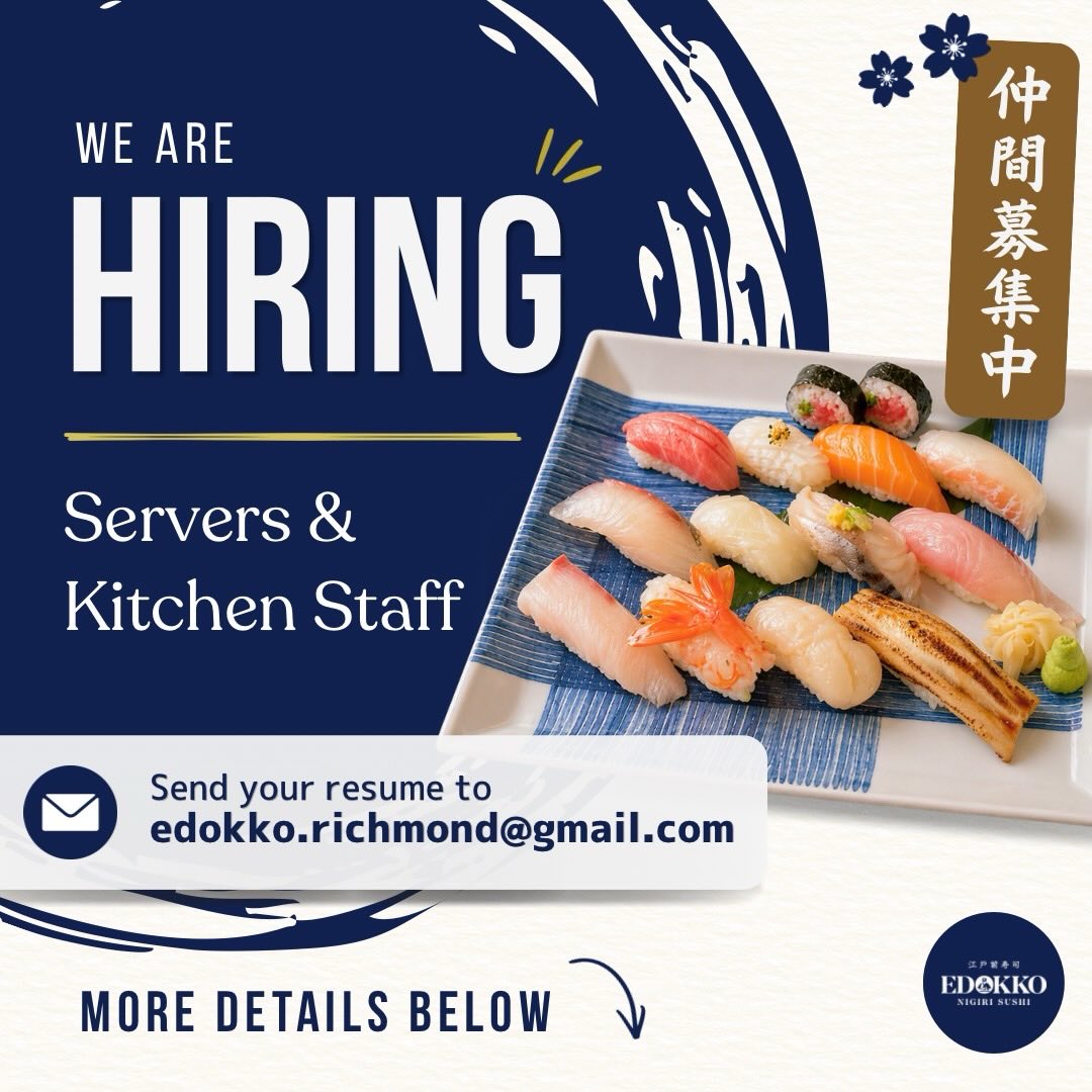 🧑🍳 Join Edokko Team 🌸
Edokkoでは一緒に働いてくれる仲間を募集しています!
(日本語訳⬇️)
————————————
🔸 Server
・Shift-based
(Tue-Sun, 10:30-21:30)
・Full-time preferred
(Part-time also welcome)
🔸 Kitchen Staff
・Shift-based
(Tue-Sun, 10:00-21:30)
・Full-time required
・Experience highly preferred
📩 How to apply
Send your resume to:
edokko.richmond@gmail.com
Please include:
・Position you are applying for
・Work visa type (if applicable)
・Short introduction
We look forward to your application!
————————————
🔸 サーバー
・火曜日から日曜日の
10:30-21:30の間でシフト制
・フルタイム優遇
(パートタイムも募集中)
🔸 キッチンスタッフ
・火曜日から日曜日の
10:00-21:30の間でシフト制
・フルタイムのみ募集中
・経験者優遇
📩 応募方法
下記3点をご記載の上、
edokko.richmond@gmail.com
までレジュメをお送りください!
・応募ポジション
・ビザの種類 (該当する方のみ)
・簡単な自己紹介
ご応募お待ちしております🙌